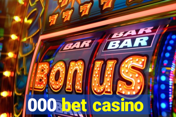 000 bet casino
